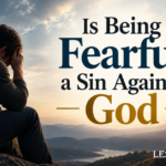 is being fearful a sin against God